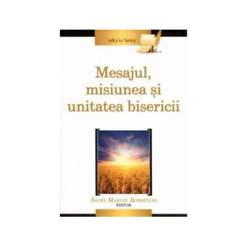 Mesajul, misiunea si unitatea bisericii