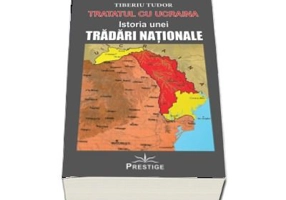 Tratatul cu Ucraina. Istoria unei tradari nationale - Tiberiu Tudor