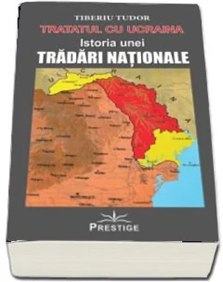 Tratatul cu Ucraina. Istoria unei tradari nationale - Tiberiu Tudor