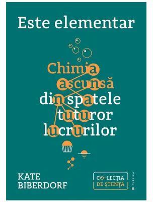 Este elementar. Chimia ascunsa din spatele tuturor lucrurilor