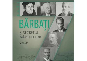 Alti sapte barbati si secretul maretiei lor. Volumul 2 - Eric Metaxas