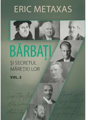 Alti sapte barbati si secretul maretiei lor. Volumul 2 - Eric Metaxas