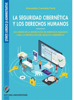 La seguridad cibernetica y los derechos humanos. Los límites de la restriccion de derechos humanos para la proteccion del espacio cibernetico - Alexan