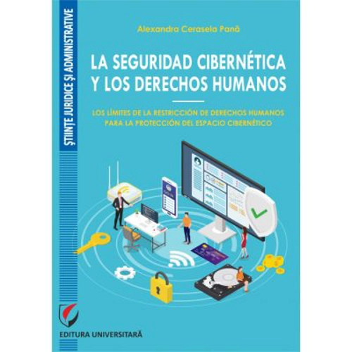 La seguridad cibernetica y los derechos humanos. Los límites de la restriccion de derechos humanos para la proteccion del espacio cibernetico - Alexan