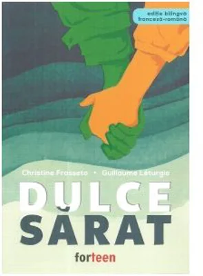 Dulce-sarat. Editie bilingva, franceza-romana - Christine Frasseto, Guillaume Leturgie