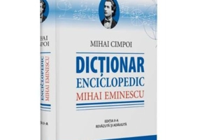 Mihai Eminescu. Dictionar enciclopedic﻿. Editia a II-a, revazuta si adaugita - Mihai Cimpoi