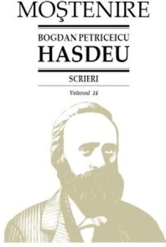 Scrieri. Volumul 14. Etimologicum Magnum Romaniae - B. P. Hasdeu﻿