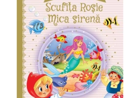 Doua povesti incantatoare Scufita Rosie / Mica sirena