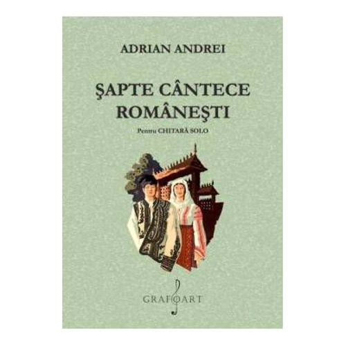 Sapte cantece romanesti pentru chitara solo - Adrian Andrei