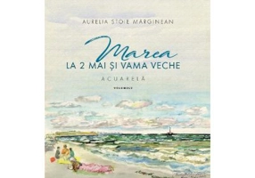Marea la 2 Mai si Vama Veche. Volumul 2