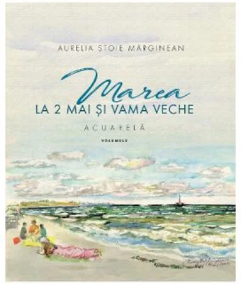 Marea la 2 Mai si Vama Veche. Volumul 2
