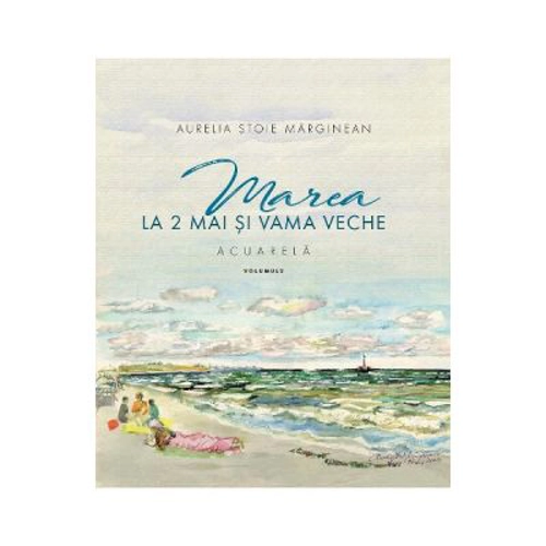Marea la 2 Mai si Vama Veche. Volumul 2