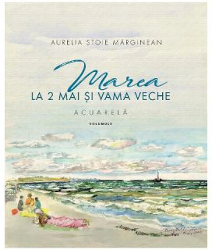 Marea la 2 Mai si Vama Veche. Volumul 2