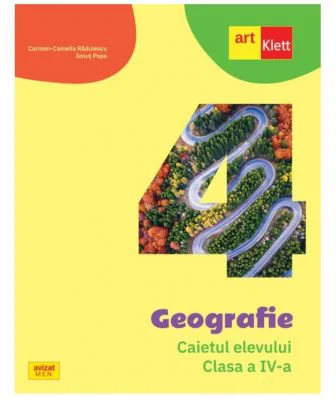 Geografie. Caietul elevului pentru clasa a 4-a - Carmen Camelia Radulescu
