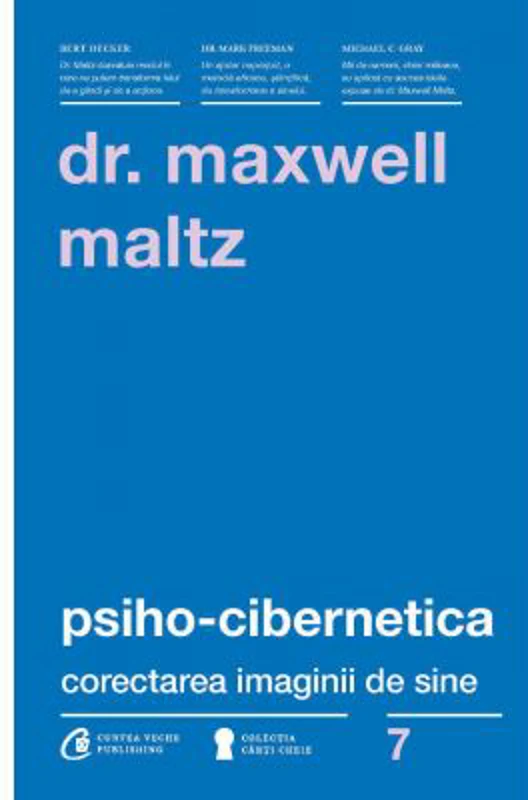 Psiho-Cibernetica. Corectarea imaginii de sine - Dr. Maxwell Maltz