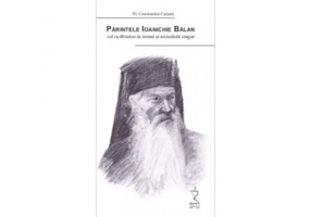 Parintele Ioanichie Balan, cel cu Hristos in inima si niciodata singur - Pr. Constantin Catana
