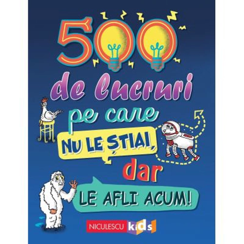 500 de lucruri pe care nu le stiai, dar le afli acum! - Samantha Barnes, Dominique Enright, Guy Macdonald, Matthew Morgan