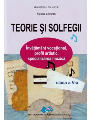Teorie si solfegii, invatamant vocational, clasa a 5-a - Nicolae Chitoran