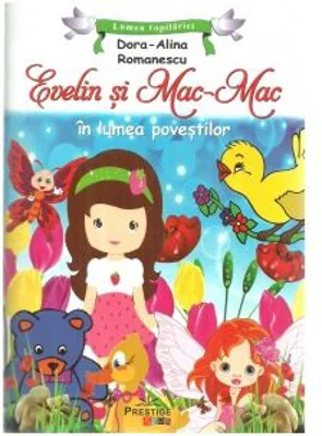 Evelin si Mac-Mac in lumea povestilor - Dora Alina Romanescu