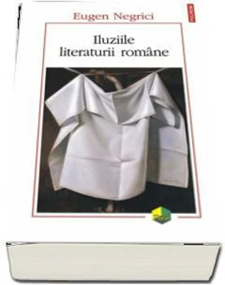 Iluziile literaturii romane - Eugen Negrici