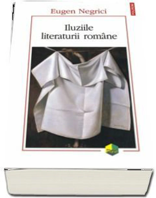 Iluziile literaturii romane - Eugen Negrici
