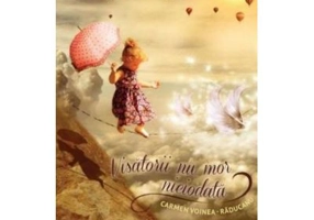 Visatorii nu mor niciodata - Carmen Voinea Raducanu