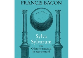 Sylva Sylvarum sau O istorie naturala in zece centurii