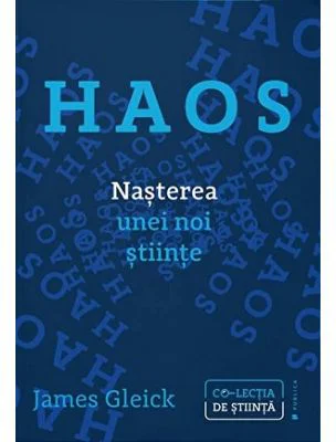 Haos. Nasterea unei noi stiinte - James Gleick