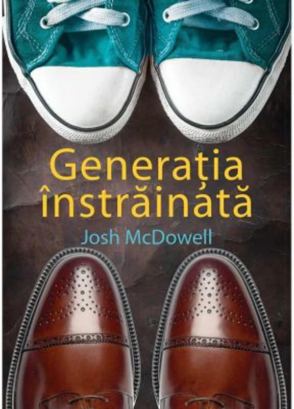 Generatia instrainata - Josh McDowell