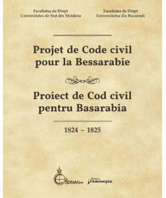 Projet de Code civil pour la Bessarabie - Proiect de Cod civil pentru Basarabia (1824-1825) - Flavius-Antoniu Baias