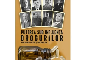 Puterea sub influenta drogurilor. Mari oameni de stat si doctorii lor - Tania Crasnianski