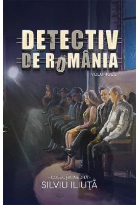 Detectiv de Romania Vol. 2 - Silviu Iliuta