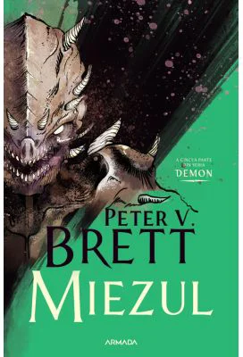 Miezul (Seria DEMON, partea a 5-a) - Peter V. Brett