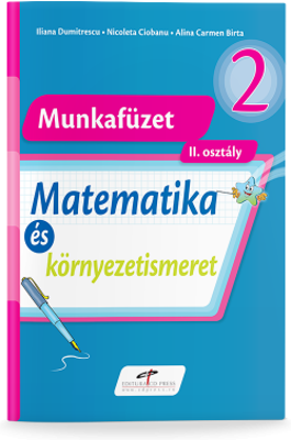 Matematica si explorarea mediului, versiune in limba maghiara. Caiet de lucru pentru clasa a 2-a - Iliana Dumitrescu