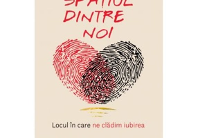Spatiul dintre noi. Locul in care ne cladim iubirea