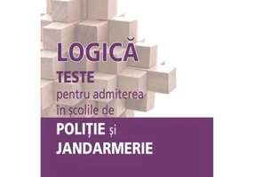 Logica. Teste pentru admiterea in scolile de Politie si Jandarmerie - Brumarel Ciutan