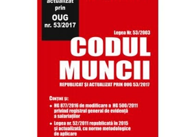 Codul Muncii - Republicat si actualizat prin OUG nr. 53/2017