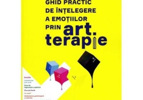 Ghid practic de intelegere a emotiilor prin art terapie - Sorina Corneanu