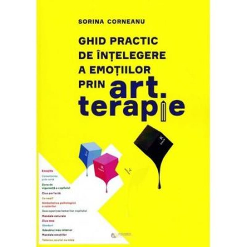 Ghid practic de intelegere a emotiilor prin art terapie - Sorina Corneanu
