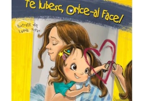 Te iubesc orice-ai face!