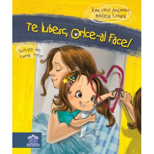 Te iubesc orice-ai face!