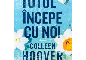 Totul incepe cu noi - Colleen Hoover