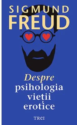 Despre psihologia vietii erotice - Sigmund Freud