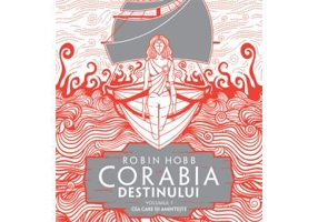 Corabia destinului vol. 1 - Cea care isi aminteste (Trilogia Corabiile insufletite, partea a III-a) - Robin Hobb