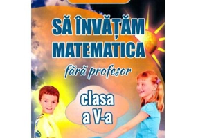 Sa invatam matematica fara profesor, clasa a 5-a - Gheorghe Adalbert Schneider