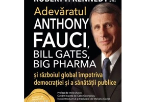 Adevaratul Anthony Fauci, Bill Gates, Big Pharma - Robert F. Kennedy Jr.