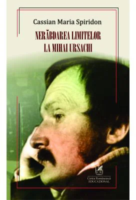 Nerabdarea limitelor la Mihai Ursachi - Cassian Maria Spiridon