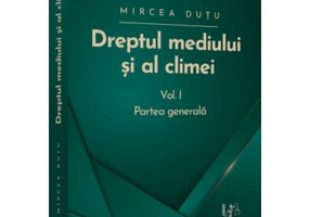 Dreptul mediului si al climei. Volumul I. Partea generala
