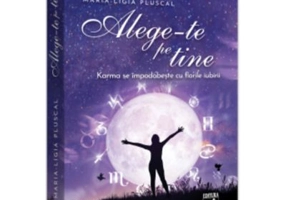 Alege-te pe tine. Karma se impodobeste cu florile iubirii - Maria-Ligia Pluscal