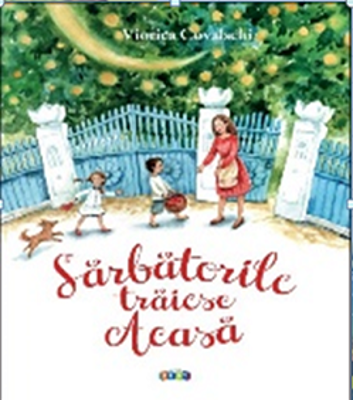 Sarbatorile traiesc acasa - Viorica Covalschi